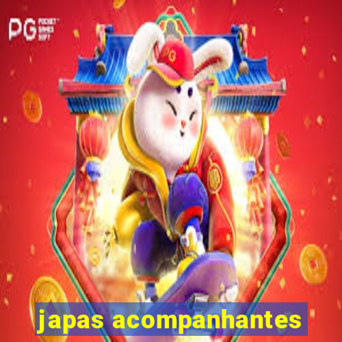 japas acompanhantes